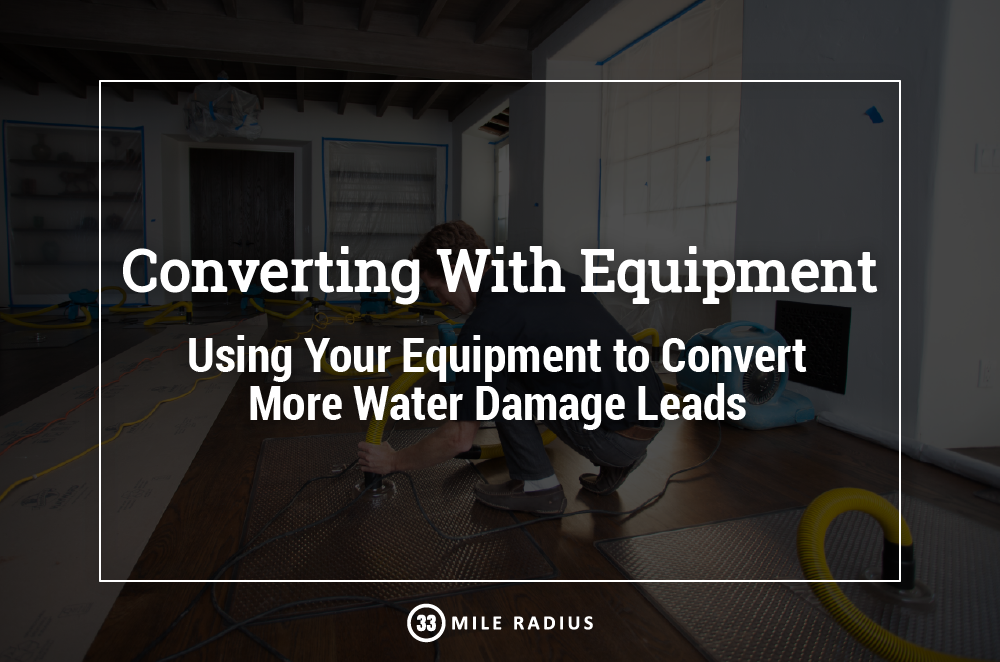How to Use Your Equipment to Convert More Water Damage Leads